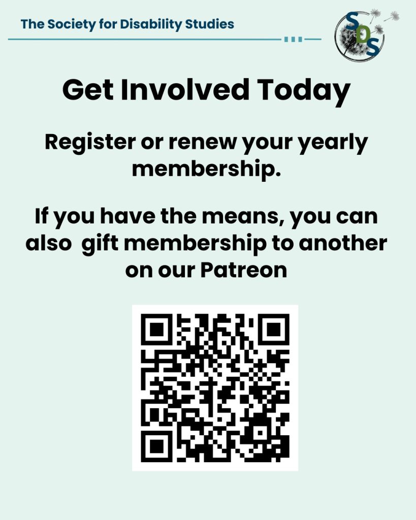 A light blue poster with the "Society for Disability Studies" logo at the top. Reads "Get Involved Today. Register or renew your yearly membership. If you have the means, you can also gift membership to another on our Patreon.